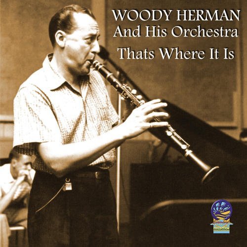 Cover for Woody Herman and His Orchestra · That's Where It is (CD) (2019)