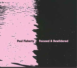 Cover for Paul Flaherty · Focused &amp; Bewildered (CD)