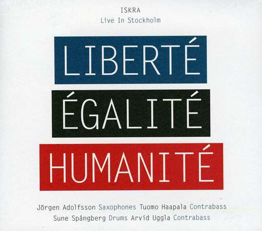 Cover for Iskra · Liberte Egalite Humanite - Stockholm (CD) (2012)