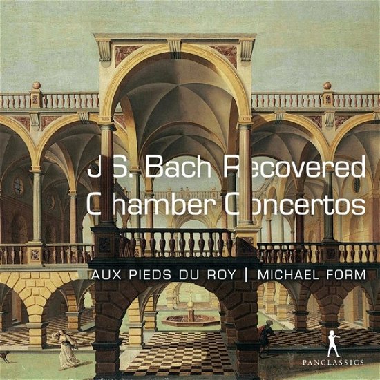 Cover for Au Pieds Du Roy / Michael Form · Bach: Recovered Chamber Concertos (CD) (2023)