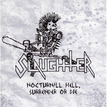 Cover for Slaughter · Nocturnal Hell / Surrender or Die (CD) (2017)