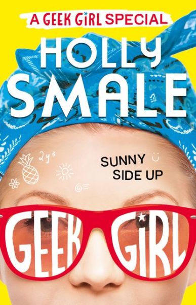 Cover for Holly Smale · Sunny Side Up - Geek Girl Special (Hardcover Book) (2016)