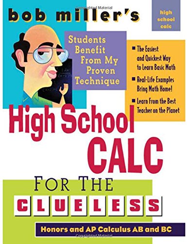 Cover for Bob Miller · Bob Miller's High School Calc for the Clueless - Honors and AP Calculus AB &amp; BC - Bob Miller's Clueless Series (Taschenbuch) [Ed edition] (2007)