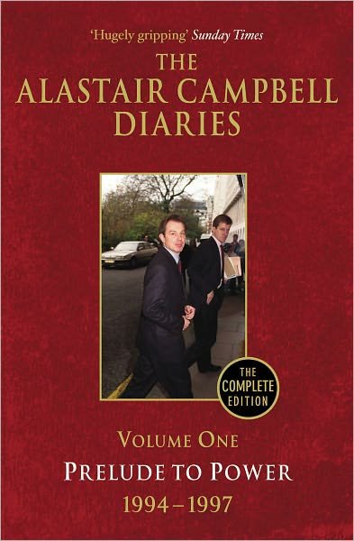 Diaries Volume One: Prelude to Power - The Alastair Campbell Diaries - Alastair Campbell - Books - Cornerstone - 9780099493457 - January 6, 2011