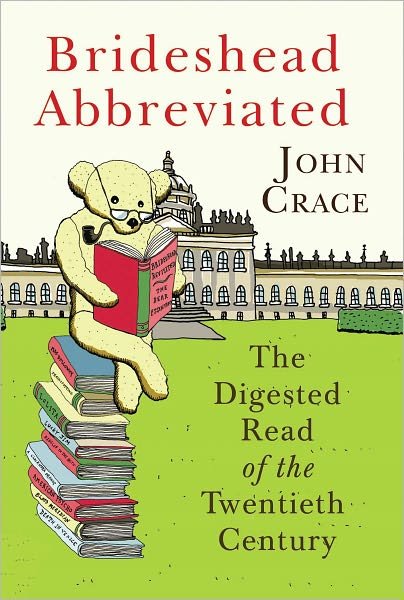 Cover for John Crace · Brideshead Abbreviated: The Digested Read of the Twentieth Century (Pocketbok) (2011)