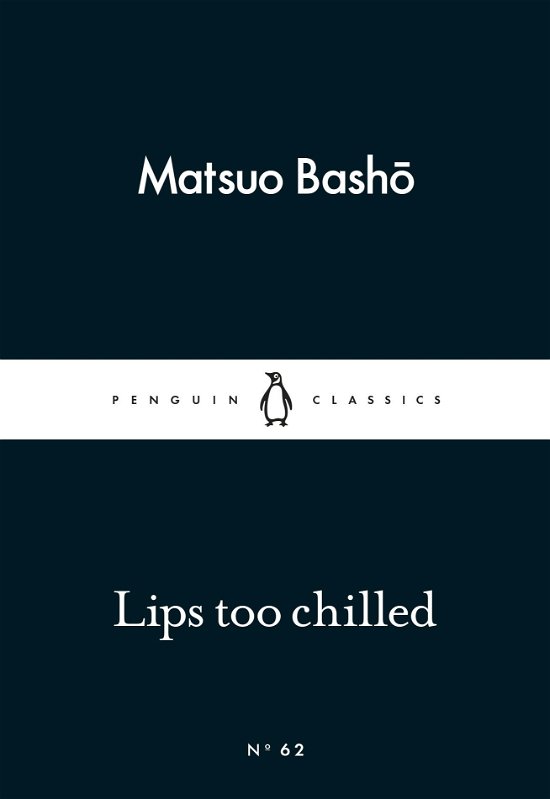 Cover for Matsuo Basho · Lips too Chilled - Penguin Little Black Classics (Paperback Bog) (2015)