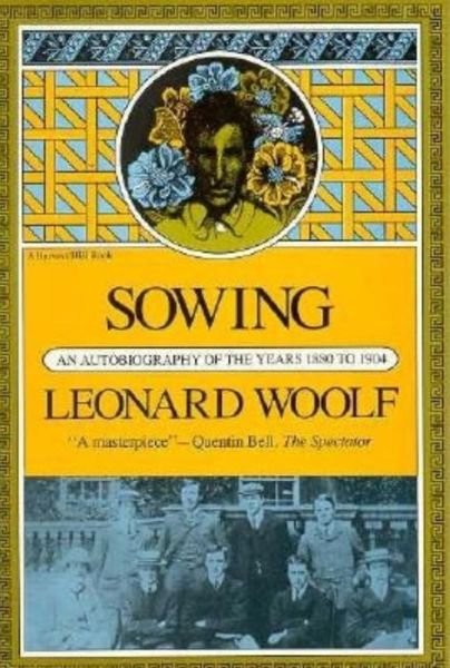 Cover for Leonard Woolf · Sowing: an Autobiography of the Years 1880 to 1904 (Harvest Book; Hb 319) (Paperback Book) (1989)