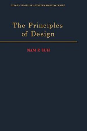 Cover for Nam P. Suh · The Principles of Design - Oxford Series on Advanced Manufacturing (Hardcover bog) (1990)