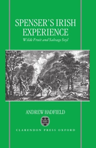 Cover for Hadfield, Andrew (Senior Lecturer, Department of English, Senior Lecturer, Department of English, University of Wales) · Edmund Spenser's Irish Experience: Wilde Fruit and Salvage Soyl (Hardcover Book) (1997)