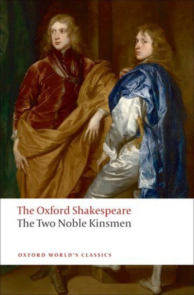 Cover for William Shakespeare · The Two Noble Kinsmen: The Oxford Shakespeare - Oxford World's Classics (Paperback Book) (2008)