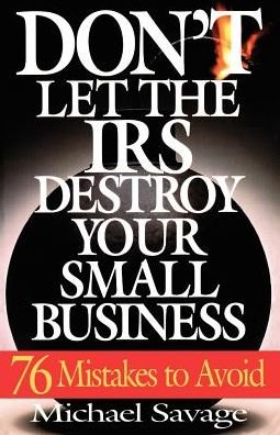 Cover for Michael Savage · Don't Let the Irs Destroy Your Small Business: Seventy-six Mistakes to Avoid (Taschenbuch) (1997)