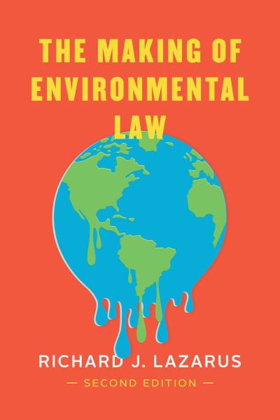 Cover for Richard J. Lazarus · The Making of Environmental Law (Paperback Book) [Second edition] (2023)