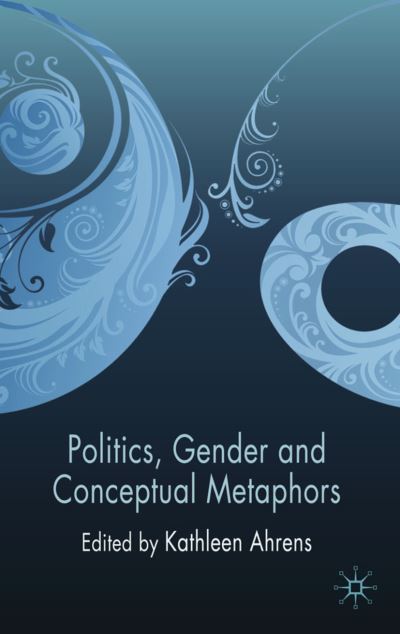 Cover for Kathleen Ahrens · Politics, Gender and Conceptual Metaphors (Hardcover Book) (2009)