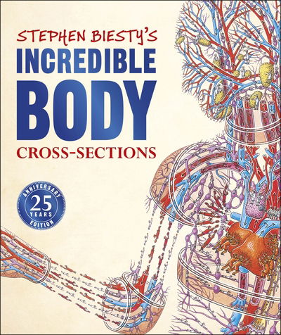 Stephen Biesty's Incredible Body Cross-Sections - DK Stephen Biesty Cross-Sections - Richard Platt - Books - Dorling Kindersley Ltd - 9780241403457 - August 6, 2020