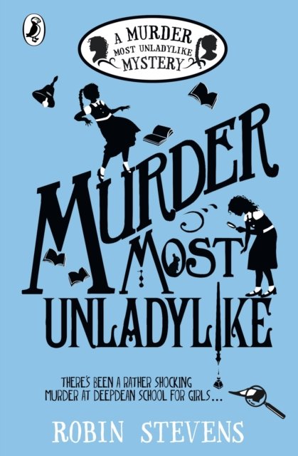 Cover for Robin Stevens · Murder Most Unladylike: 10th Anniversary Edition - A Murder Most Unladylike Mystery (Paperback Bog) (2024)
