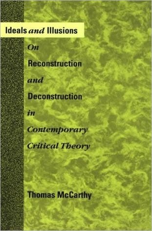 Cover for Thomas McCarthy · Ideals and Illusions: On Reconstruction and Deconstruction in Contemporary Critical Theory - MIT Press (Paperback Bog) [New edition] (1993)