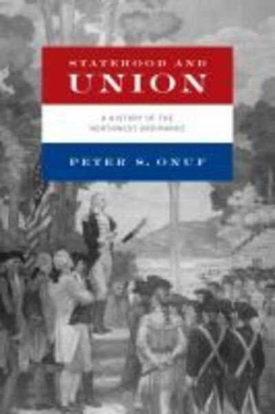 Cover for Peter S. Onuf · Statehood and Union: A History of the Northwest Ordinance (Hardcover Book) (2019)