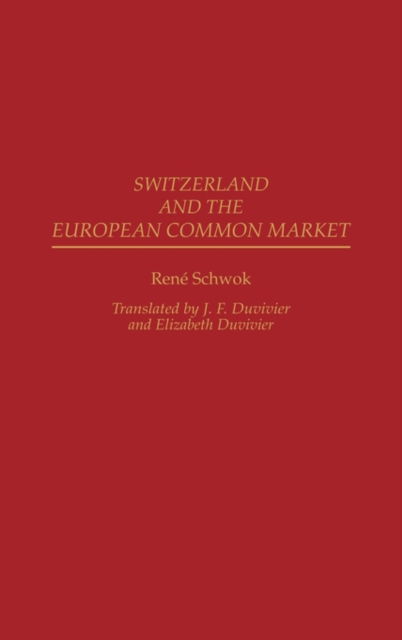 Cover for Rene Schwok · Switzerland and the European Common Market (Hardcover Book) (1991)