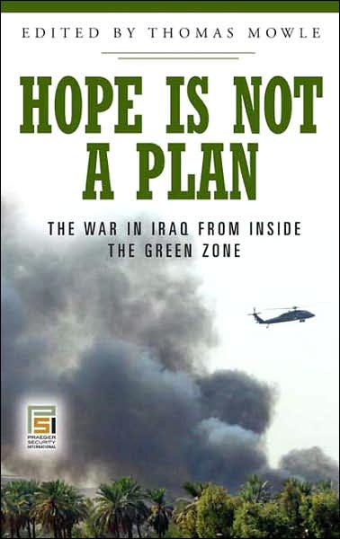 Cover for Thomas Mowle · Hope Is Not a Plan: The War in Iraq from Inside the Green Zone - Praeger Security International (Hardcover Book) (2007)
