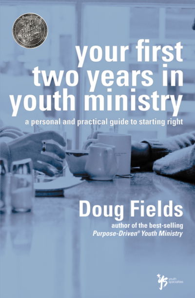 Cover for Doug Fields · Your First Two Years in Youth Ministry: A Personal and Practical Guide to Starting Right (Paperback Book) (2002)