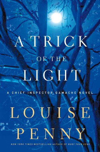 Cover for Louise Penny · A Trick of the Light: a Chief Inspector Gamache Novel (Hardcover Book) [First edition] (2011)