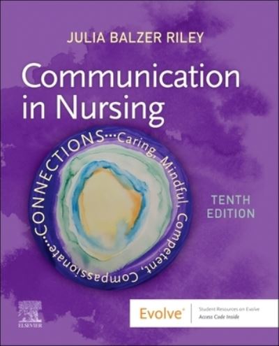 Communication in Nursing - Balzer Riley, Julia, RN, MN, AHN-BC, REACE (President, Constant Source Seminars, Ellenton, Florida; Faculty, Sage-ing® International) - Books - Elsevier - Health Sciences Division - 9780323871457 - August 16, 2023