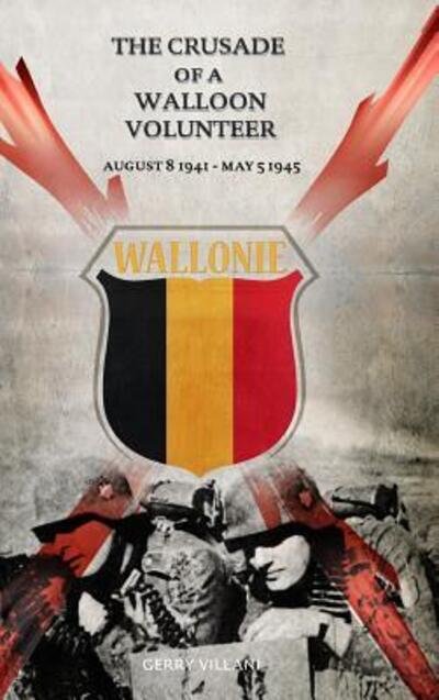 Cover for Gerry Villani · The Crusade of a Walloon Volunteer : August 8, 1941 - May 5, 1945 (Hardcover Book) (2019)