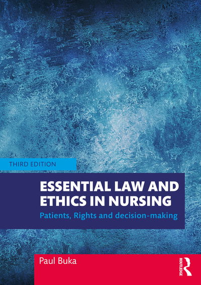 Cover for Buka, Paul (University of Essex, Southend Campus) · Essential Law and Ethics in Nursing: Patients, Rights and Decision-Making (Paperback Book) (2020)