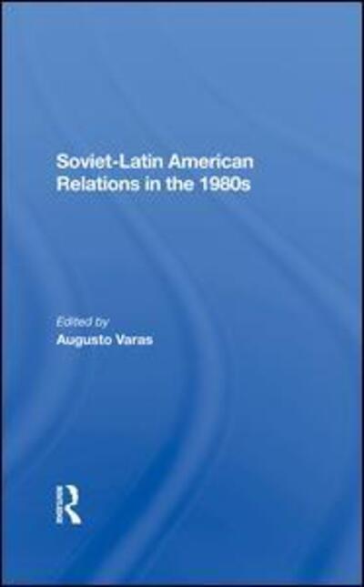 Cover for Augusto Varas · Sovietlatin American Relations In The 1980s (Inbunden Bok) [size S] (2020)