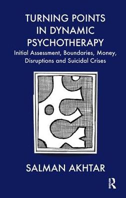 Cover for Salman Akhtar · Turning Points in Dynamic Psychotherapy: Initial Assessment, Boundaries, Money, Disruptions and Suicidal Crises (Inbunden Bok) (2019)