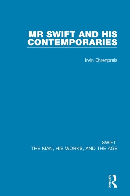 Cover for Irvin Ehrenpreis · Swift: The Man, his Works, and the Age: Volume One: Mr Swift and his Contemporaries - Swift: The Man, his Works, and the Age (Paperback Book) (2023)