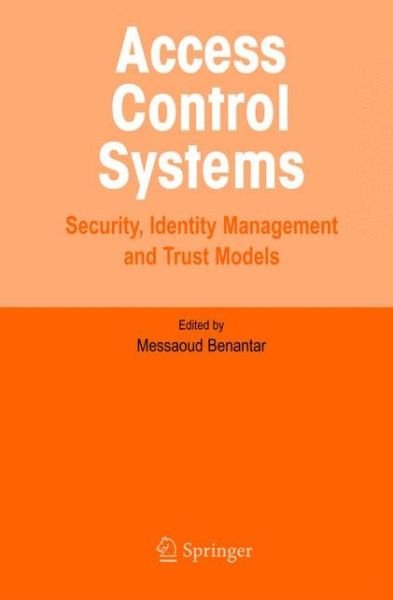 Cover for Messoud Benantar · Access Control Systems: Security, Identity Management and Trust Models (Hardcover Book) (2005)