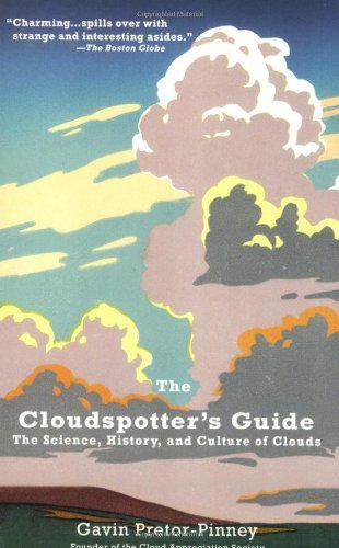 The Cloudspotter's Guide: The Science, History, and Culture of Clouds - Gavin Pretor-Pinney - Kirjat - Penguin Publishing Group - 9780399533457 - tiistai 5. kesäkuuta 2007