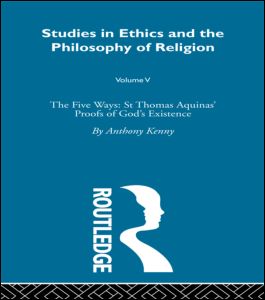 Cover for Anthony Kenny · Studies in Ethics and the Philosophy of Religion: The Five Ways: St Thomas Aquinas' Proofs of God's Existence (Gebundenes Buch) (2003)