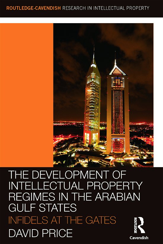 Cover for Price, David (Charles Darwin University, Australia) · The Development of Intellectual Property Regimes in the Arabian Gulf States: Infidels at the Gates - Routledge Research in Intellectual Property (Pocketbok) (2012)