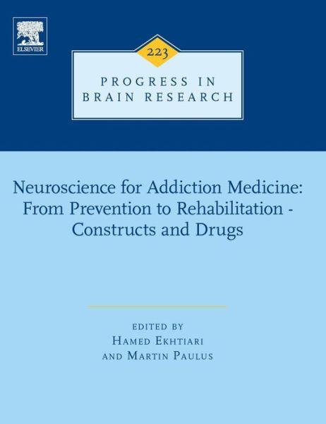 Cover for Neuroscience for Addiction Medicine: From Prevention to Rehabilitation - Constructs and Drugs - Progress in Brain Research (Hardcover Book) (2016)