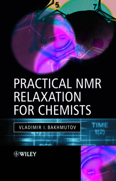 Cover for Bakhmutov, Vladimir I. (Texas A&amp;M University, USA) · Practical Nuclear Magnetic Resonance Relaxation for Chemists (Hardcover Book) (2004)