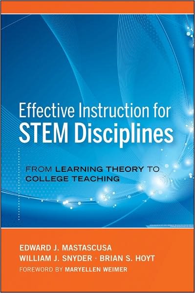 Cover for Mastascusa, Edward J. (Bucknell University, Lewisburg, PA) · Effective Instruction for STEM Disciplines: From Learning Theory to College Teaching (Hardcover Book) (2011)