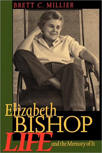 Cover for Brett C. Millier · Elizabeth Bishop: Life and the Memory of It (Paperback Book) (1995)