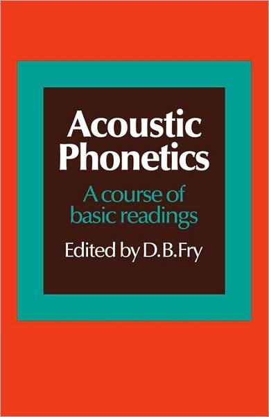 Cover for D B Fry · Acoustic Phonetics: A course of basic readings (Taschenbuch) (2009)