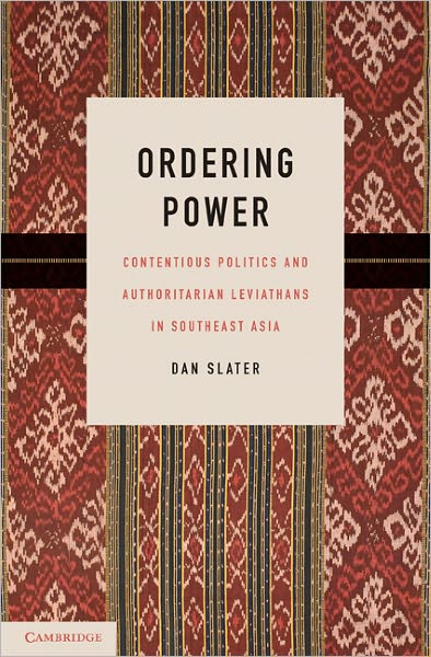 Cover for Slater, Dan (University of Chicago) · Ordering Power: Contentious Politics and Authoritarian Leviathans in Southeast Asia - Cambridge Studies in Comparative Politics (Paperback Book) (2010)