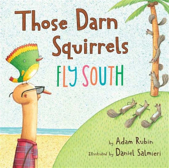 Cover for Adam Rubin · Those Darn Squirrels Fly South (Paperback Book) (2015)