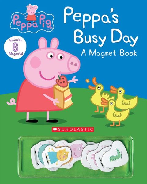 Cover for Staff Scholastic Inc · Peppa's Busy Day Magnet Book (Peppa Pig) (Book) (2016)