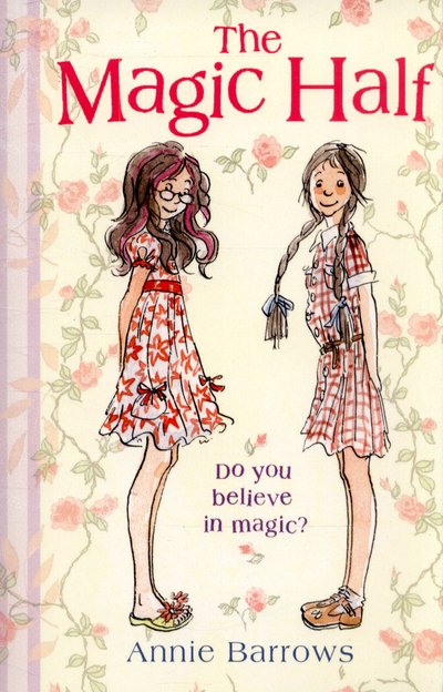 The Magic Half - Annie Barrows - Kirjat - Penguin Random House Children's UK - 9780552574457 - maanantai 29. kesäkuuta 2015