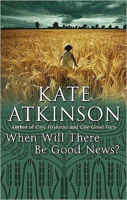 Cover for Kate Atkinson · When Will There Be Good News?: (Jackson Brodie) - Jackson Brodie (Pocketbok) [1. utgave] (2009)