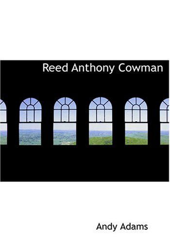 Cover for Andy Adams · Reed Anthony  Cowman (Hardcover Book) [Large Print, Large Type edition] (2008)