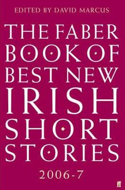 Cover for David Marcus · The Faber Book of Best New Irish Short Stories 2006-07 (Paperback Book) [Main edition] (2007)