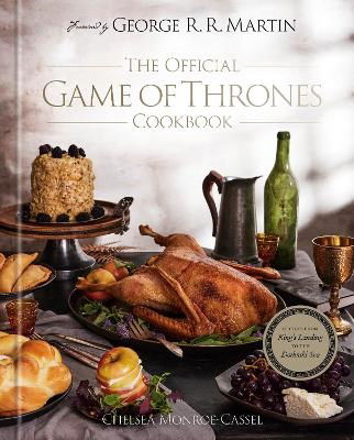 Cover for Chelsea Monroe-Cassel · The Official Game of Thrones Cookbook: Recipes from King's Landing to the Dothraki Sea (Inbunden Bok) (2024)