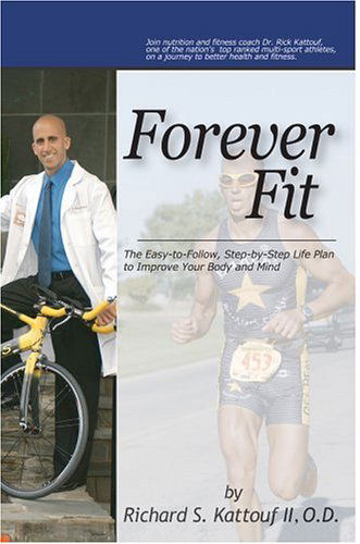 Cover for Richard Kattouf II O.d. · Forever Fit: the Easy-to-follow, Step-by-step Life Plan to Improve Your Body and Mind (Paperback Book) (2005)