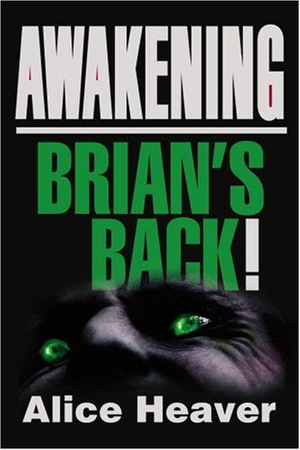 Awakening: Brian's Back! - Alice Heaver - Books - iUniverse, Inc. - 9780595355457 - April 20, 2005